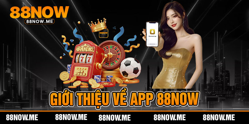 Giới thiệu về app 88now