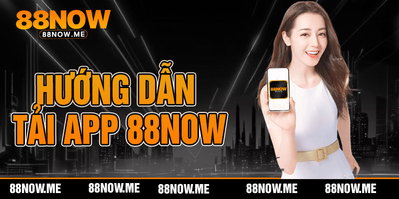 Hướng dẫn tải app 88now