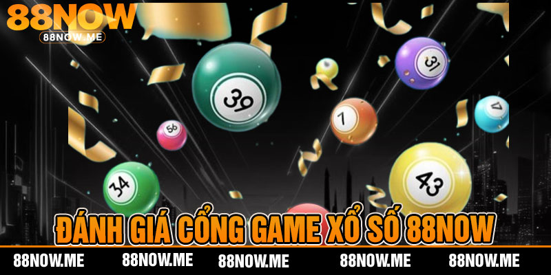 đánh giá cổng game xổ số 88now